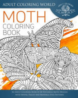 Moth Coloring Book: An Adult Coloring Book of 40 Zentangle Moth Designs with Henna. Paisley and Mandala Style Patterns (Animal Coloring Books for Ad