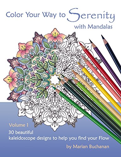 Color Your Way to Serenity with Mandalas: 30 beautiful kaleidoscope designs to help you find your Flow (Volume 1)