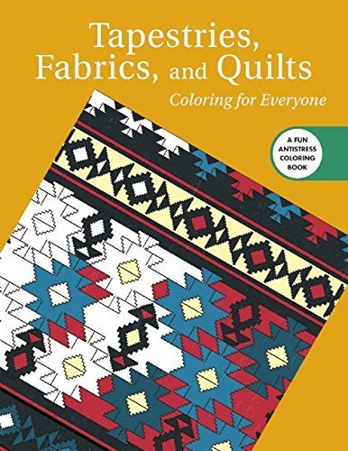 Tapestries. Fabrics. and Quilts: Coloring for Everyone (Creative Stress Relieving Adult Coloring Book Series) by Skyhorse Publishing (2016-02-02)