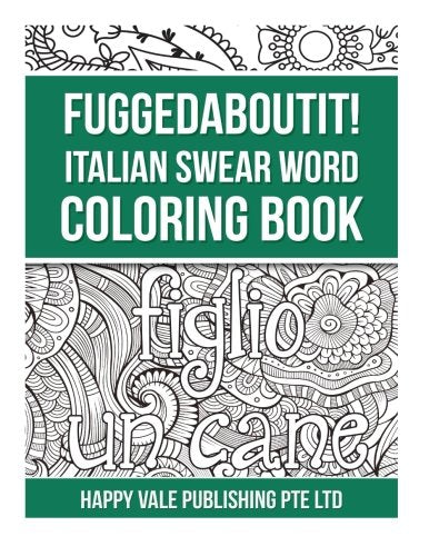 Fuggedaboutit! Italian Swear Word Coloring Book (Italian Edition)