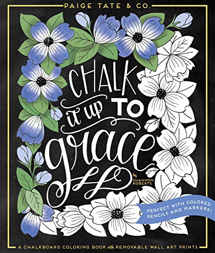 Chalk It Up To Grace: A Chalkboard Coloring Book of Removable Wall Art Prints. Perfect With Colored Pencils and Markers (Inspirational Coloring. Jou