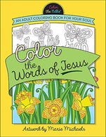 Color the Words of Jesus: An Adult Coloring Book for Your Soul (Color the Bible&reg;)