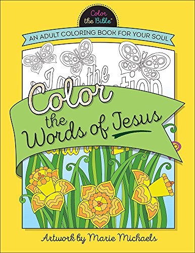 Color the Words of Jesus: An Adult Coloring Book for Your Soul (Color the Bible&reg;)