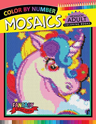 Fantasy Unicorn Mosaics Hexagon Coloring Books: Color by Number for Adults Stress Relieving Design (Mosaics Hexagon Color by Number)