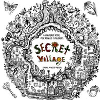 Secret Village - A Coloring Book Adventure: Beyond the Garden Gate. Beneath the Forest Floor. Among the Hollow Trees - A Mystery Endures! (Purse Siz