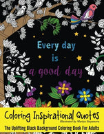 Coloring Inspirational Quotes: The Uplifting Black Background Coloring Book For Adults (Beautiful Adult Coloring Books) (Volume 63)
