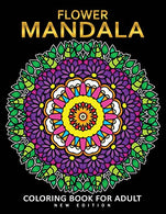 Flower Mandala Coloring Book for Adults: Fun and Beautiful Florals Coloring Pages for Stress Relieving Unique Design