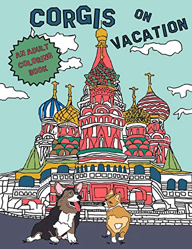 Corgis On Vacation: An Adult Coloring Book