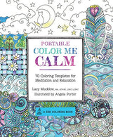 Portable Color Me Calm: 70 Coloring Templates for Meditation and Relaxation (A Zen Coloring Book)