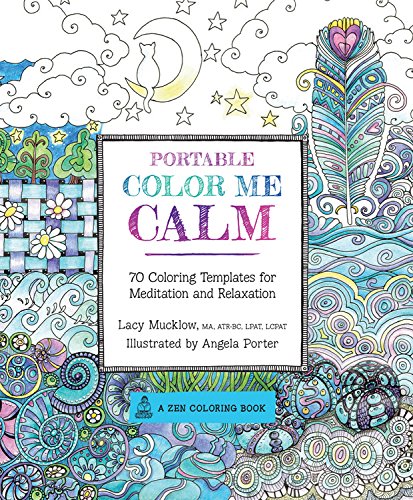 Portable Color Me Calm: 70 Coloring Templates for Meditation and Relaxation (A Zen Coloring Book)