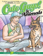 Cute Guys! & Animals Coloring Book: A grown-up coloring book for ANYONE who loves cute guys & animals!