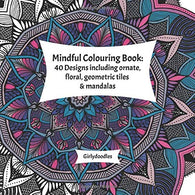 Mindful Colouring Book: 40 Designs including ornate. floral. geometric tiles  & mandalas