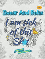 I Am Sick of This S**t (Swear and Relax) (Volume 1)
