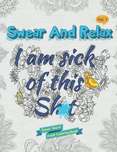 I Am Sick of This S**t (Swear and Relax) (Volume 1)