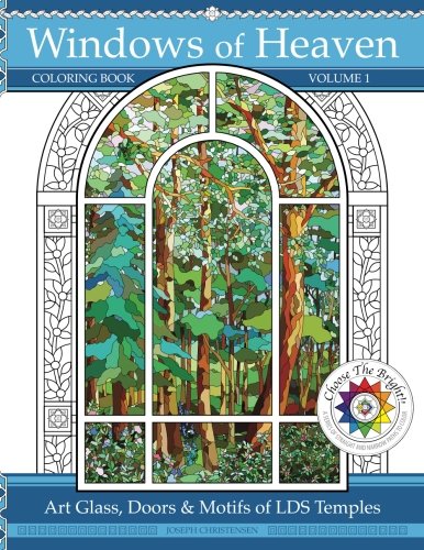 Windows of Heaven: Art Glass. Doors & Motifs of LDS Temples - Coloring Book - Volume 1: A - L (Aba Nigeria through Lubbock Texas) (Choose The Br