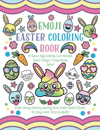 Emoji Easter Coloring Book: of Easter Egg Coloring. Cute Animals. Easter Emojis & Funny Bunny Jokes! Easter Bunny Coloring Activity Book. Easter
