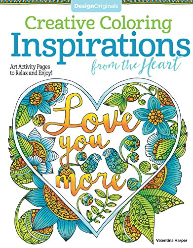 Creative Coloring Inspirations from the Heart: Art Activity Pages to Relax and Enjoy! (Design Originals) 32 Inspirational Notions & Natural Moti