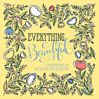 Everything Beautiful: A Coloring Book for Reflection and Inspiration