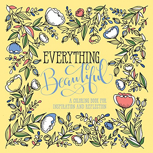 Everything Beautiful: A Coloring Book for Reflection and Inspiration