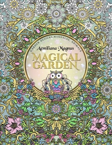 Magical Garden: Stress Relief Adult Coloring Book: Featuring Mandalas. Animals. stress relieving patterns. flowers and garden designs