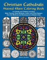 Christian Cathedrals Stained Glass Coloring Book: For Adults and Children including Bible Themes. Rose Windows. Gothic and Floral Designs  from the