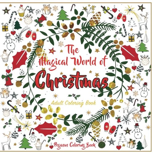 Adult Coloring Books: the Magical World of Christmas (christmas designs. christmas trees. stress relieving. relaxation. stress relief)