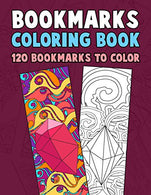 Bookmarks Coloring Book: 120 Bookmarks to Color: Coloring Activity Book for Kids. Adults and Seniors Who Love Reading