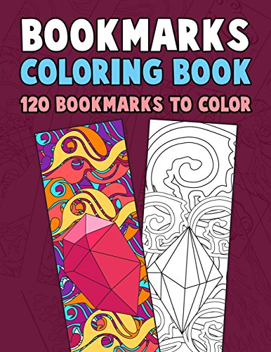 Bookmarks Coloring Book: 120 Bookmarks to Color: Coloring Activity Book for Kids. Adults and Seniors Who Love Reading