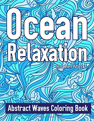 Ocean Relaxation - Abstract Waves Coloring Book: Seamless Anti Stress Patterns For Adults
