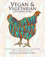 Vegan & Vegetarian Coloring Book: An Adult Coloring Book of 40 Vegan and Vegetarian Quotes and Patterned Designs (Coloring Book Funny Gift Ideas