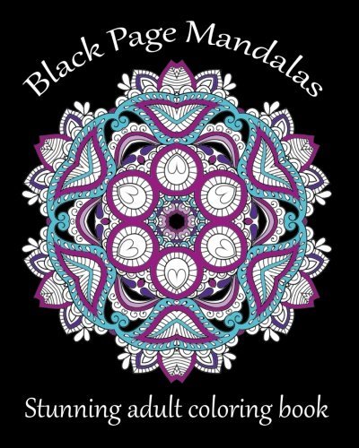 Black Page Mandalas: Stunning adult coloring book printed on black paper (Adult Coloring Patterns) (Volume 42)