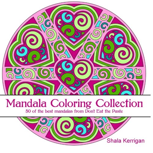 Mandala Coloring Collection: 50 of the best mandalas from Don't Eat the Paste