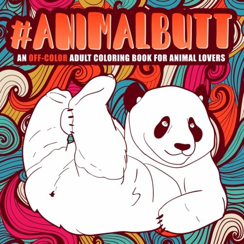 Animal Butt: An Off-Color Adult Coloring Book for Animal Lovers