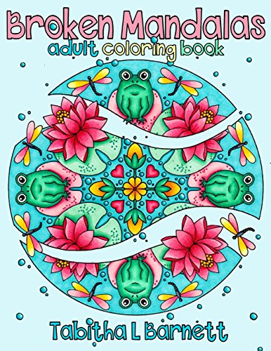 Broken Mandalas: a UNIQUE adult MANDALA coloring book