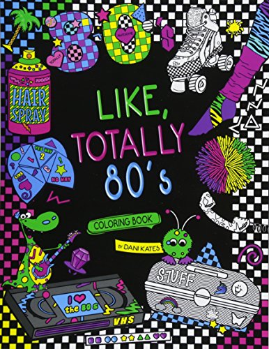 Like. Totally 80's Adult Coloring Book: 1980s Adult Coloring Book