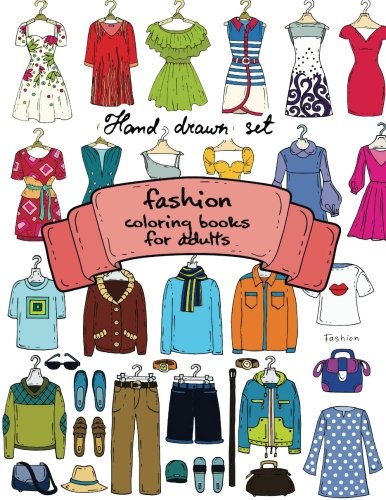 Fashion Coloring Books for Adults Vol.1: 2017 Fun Fashion and Fresh Styles! (Fashion Coloring Books for Adutls) (Volume 1)