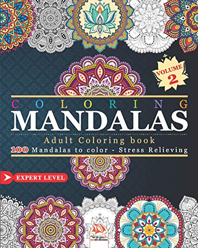 Coloring MANDALAS: Adult coloring book - 100 Mandalas to color - Stress Relieving - Expert Level - Volume 2 (MANDALA - Expert)
