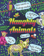 Naughty Animals: A Swear Word Coloring Book with Adorable Animals Saying Horrible Things Funny Gifts for Relaxation