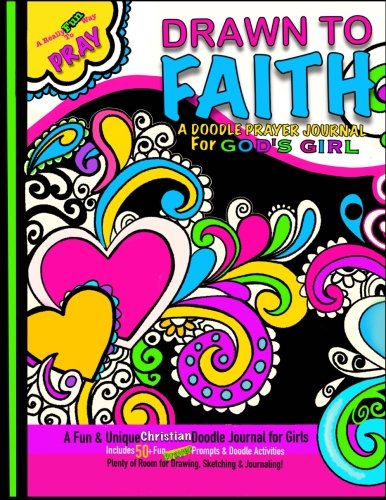 Drawn to Faith; A Doodle Prayer Journal for God's Girl: Doodle Prayer Journal for Girls; Includes Prayer Prompts. Doodle Activities. Coloring Design