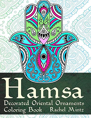 Hamsa - Decorated Oriental Ornaments Coloring Book: Jewish & Muslim Designs &ndash; Traditional Pattern to Protect from Evil Eye