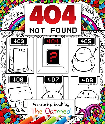 404 Not Found: A Coloring Book by The Oatmeal (Volume 6)