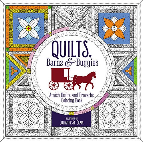 Quilts. Barns and   Buggies Adult Coloring Book: Amish Quilts and Proverbs Coloring Book (Coloring Faith)