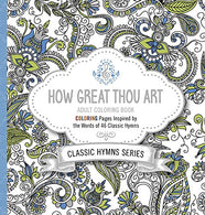 How Great Thou Art Adult Coloring Book: Coloring Pages Inspired by the Words of Forty-Six Classic Hymns